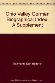 Ohio Valley German Biographical Index: A Supplement