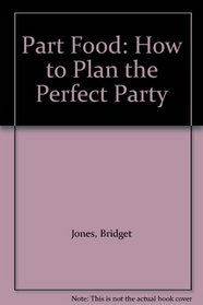 Part Food: How to Plan the Perfect Party