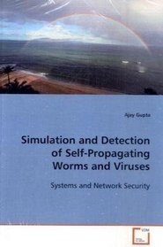 Simulation and Detection of Self-Propagating Worms and Viruses