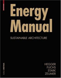 Energy Manual: Sustainable Architecture (Construction Manuals (englisch))