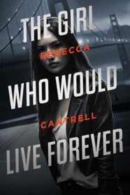 The Girl Who Would Live Forever: An Ivy Corva Novel