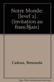 Notre Monde: [level 2] (Invitation au français)