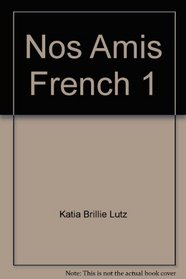 Nos Amis: Teacher's Edition (French 1)