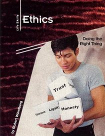 Ethics: Doing the Right Thing (Wandberg, Robert. Life Skills.)