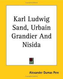Karl Ludwig Sand, Urbain Grandier And Nisida
