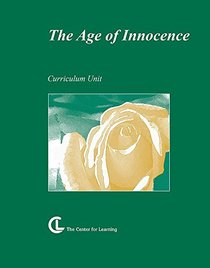 The Age of Innocence (Center for Learning Curriculum Units)