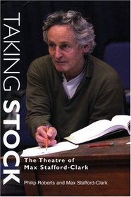 Taking Stock:  The Theatre of Max Stafford-Clark