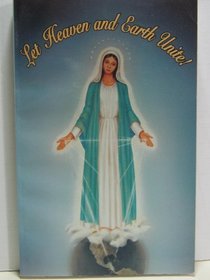 Let Heaven and Earth Unite: Apparitions of the Blessed Virgin Mary and Messages from Our Lord, Jesus Christ, to Bernardo Martinez, Nicaraguan Visionary