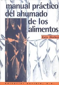 Manual Practico del Ahumado de Los Alimentos (Spanish Edition)