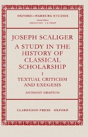 Joseph Scaliger: A Study in the History of Classical Scholarship (Oxford-Warburg Studies)