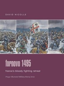 Fornovo 1495 : France's Bloody Fighting Retreat (Praeger Illustrated Military History)