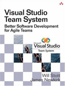 Visual Studio Team System: Better Software Development for Agile Teams (Microsoft .Net Development)