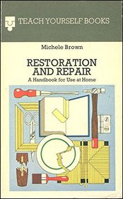 Restoration and Repair: A Handbook for Use at Home (Teach Yourself)