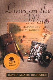 Lines on the Water : A Fisherman's Life on the Miramichi