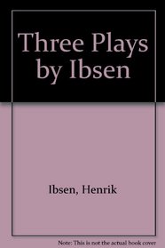 Three Plays by Ibsen