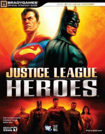 Justice League Heroes Official Strategy Guide (Brady Official Strategy Guide)