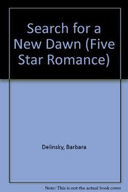 Search for a New Dawn : 5 Star Romance (Five Star Romance)