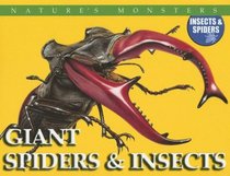 Giant Spiders & Insects: Giant Spiders And Insects (Nature's Monsters: Insects & Spiders)