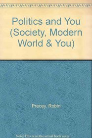 Politics and You (Society, Modern World & You)