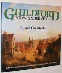 Guildford : Town under Siege: The Guildford Society, 1935-1985