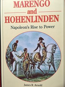 Marengo and Hohenlinden : Napoleon's Rise to Power