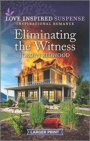 Eliminating the Witness (Love Inspired Suspense, No 1039) (Larger Print)