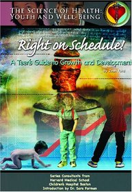 Right On Schedule!: A Teen's Guide To Growth And Development (The Science of Health: Youth and Will-Being)