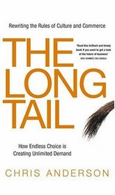 The Long Tail : Why the Future of Business is Selling Less of More