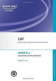 Paper 8 (UK) Implementing Auditing Procedures - Exam Kit (Valid for June- Dec 10)