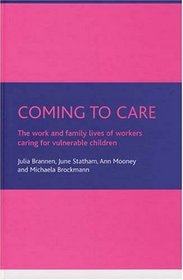 Coming to Care: The Work and Family Lives of Workers Caring for Vulnerable Children