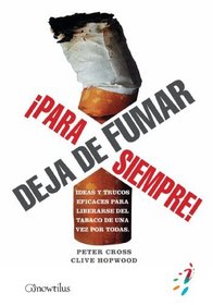 Deja de fumar ipara siempre!: Ideas y trucos eficaces para liberarse del tabaco de una vez por todas. (Spanish Edition)