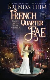 French Quarter Fae: Paranormal Women's Fiction (Twisted Sisters Midlife Maelstrom)
