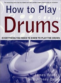 How to Play Drums : Everything You Need to Know to Play the Drums