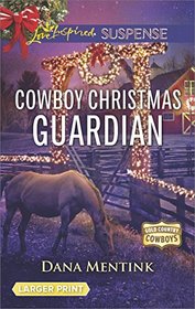 Cowboy Christmas Guardian (Gold Country Cowboys, Bk 1) (Love Inspired Suspense, No 642) (Larger Print)