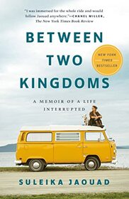 Between Two Kingdoms: A Memoir of a Life Interrupted