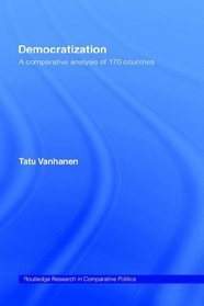 Democratization: A Comparative Analysis of 170 Countries (Routledge Research in Comparative Politics, 7)