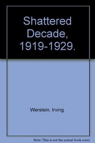 Shattered Decade, 1919-1929.