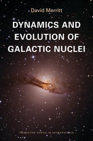 Dynamics and Evolution of Galactic Nuclei (Princeton Series in Astrophysics)