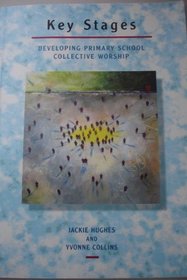 Key Stages: Developing Primary School Collective Worship