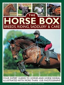 The Horse Box: Breeds, Riding, Saddlery & Care: Four Expert Guides To Horses And Horse Riding, Illustrated With More Than 1530 Photographs