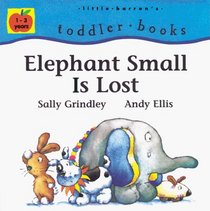 Elephant Small Is Lost (Little Barron's Toddler Books)
