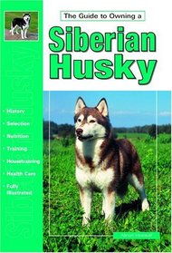 Guide to Owning a Siberian Husky (Re Dog Series)