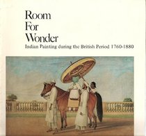 Room For Wonder: Indian Painting during the British Period 1760-1880 (Softcover)