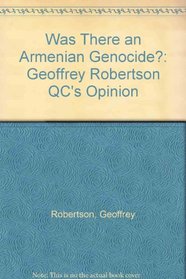 Was There an Armenian Genocide?: Geoffrey Robertson QC's Opinion