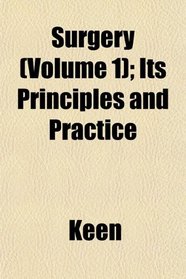 Surgery (Volume 1); Its Principles and Practice