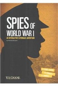 Spies of World War I: An Interactive Espionage Adventure (You Choose: Spies)
