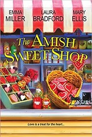 The Amish Sweet Shop: The Sweetest Courtship / The Sweetest Truth / Nothing Tastes So Sweet