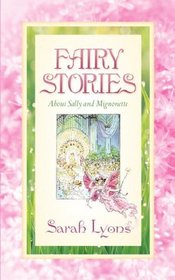 FAIRY STORIES ABOUT SALLY AND MIGNONETTE
