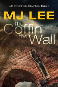 The Coffin in the Wall: A DI Emma Christie Crime Thriller Book 1