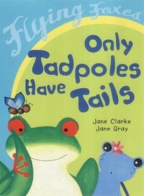 Only Tadpoles Have Tails (Flying Foxes)